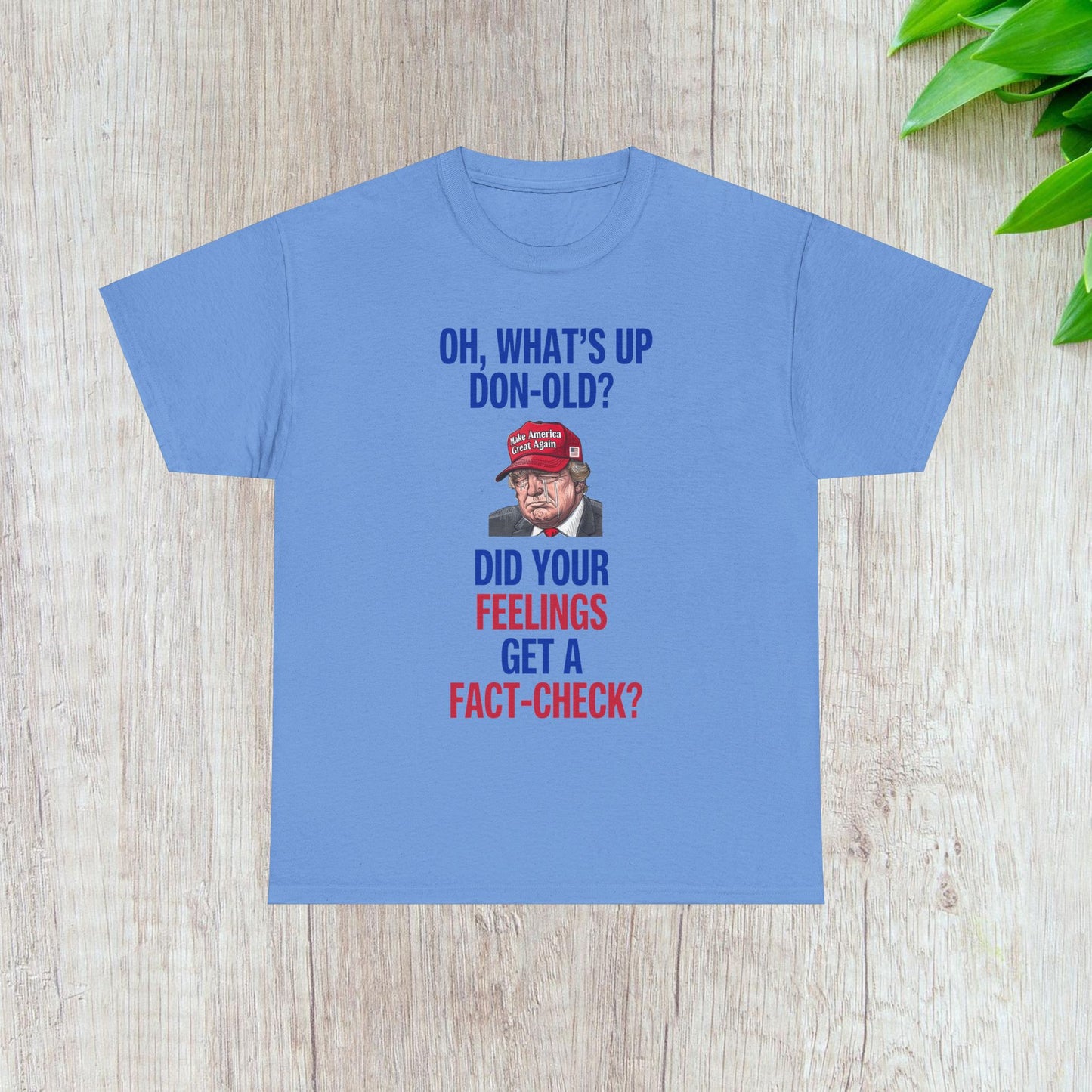 Did Your Feelings Get a Fact-Check? Shirt- Humorous Anti-Fascism Tee-  Democrat Presidential Election T-Shirt