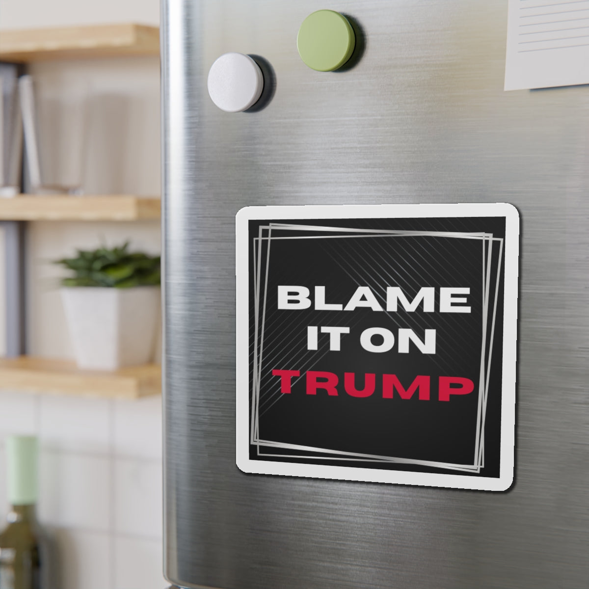 Political Magnet Anti-Trump Merch Blame It On Trump Car Magnet Political Decal FDT Resist Protest Activism Gear Anti-Fascism Resistance Sign