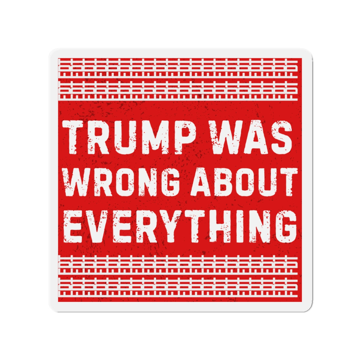 Political Magnet FDT Anti Trump Was Wrong About Everything Protest Car Magnet Political Decal Activism Gear Resist Anti-Fascism Resistance