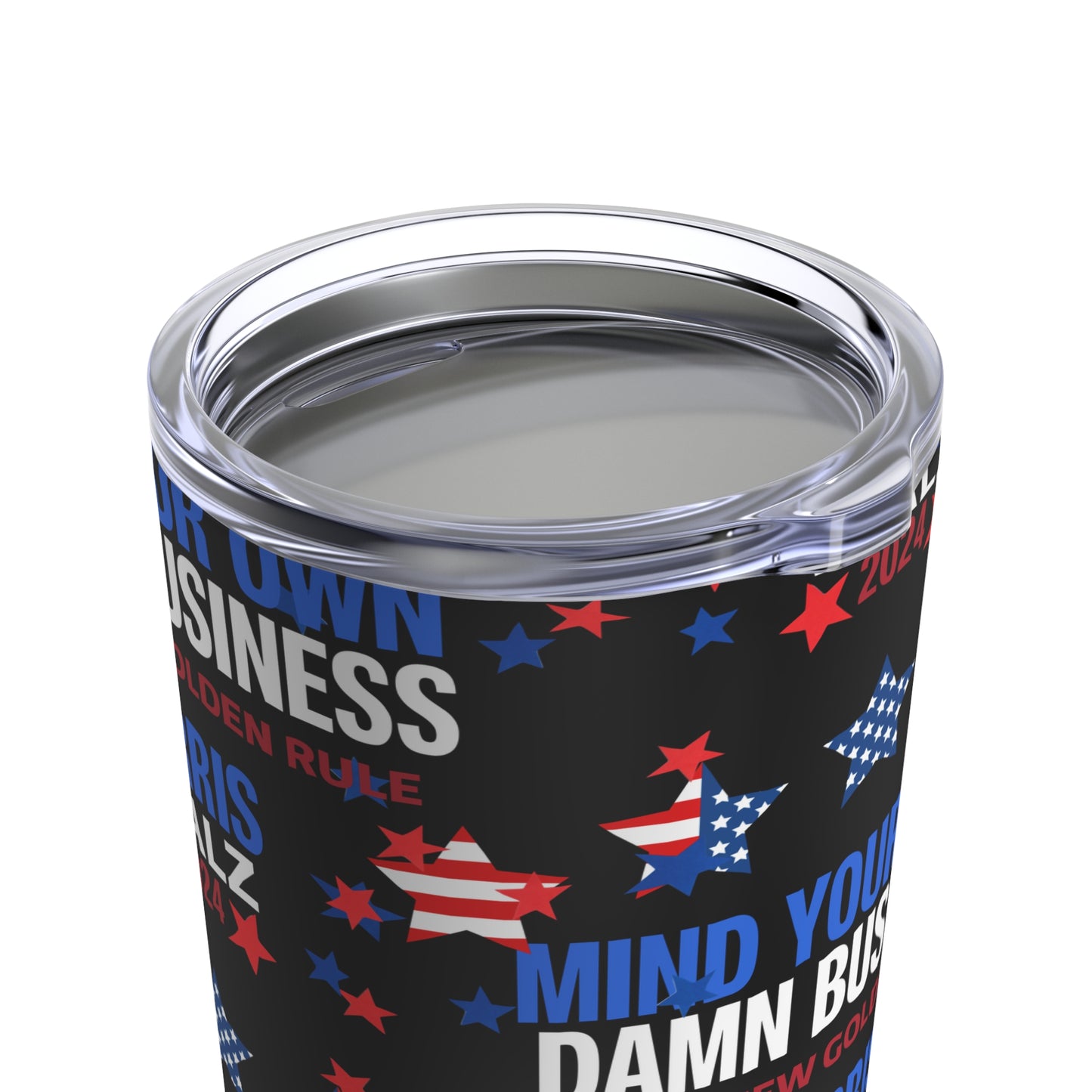 Mind Your Own Damn Business 2024 Tumbler 20oz - Save Democracy Freedom Tumbler