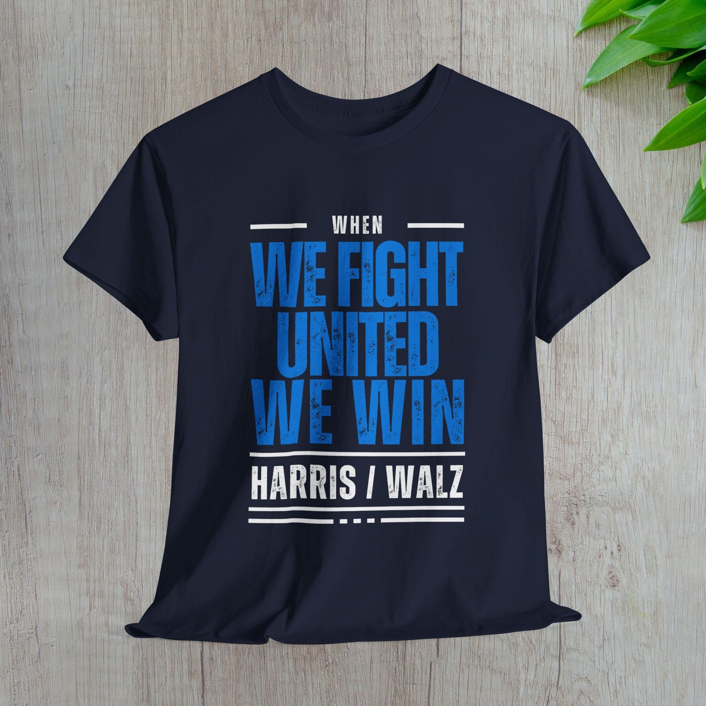 When We Fight United We Win Shirt- Harris Walz Tee-  Democrat Presidential Election T-Shirt