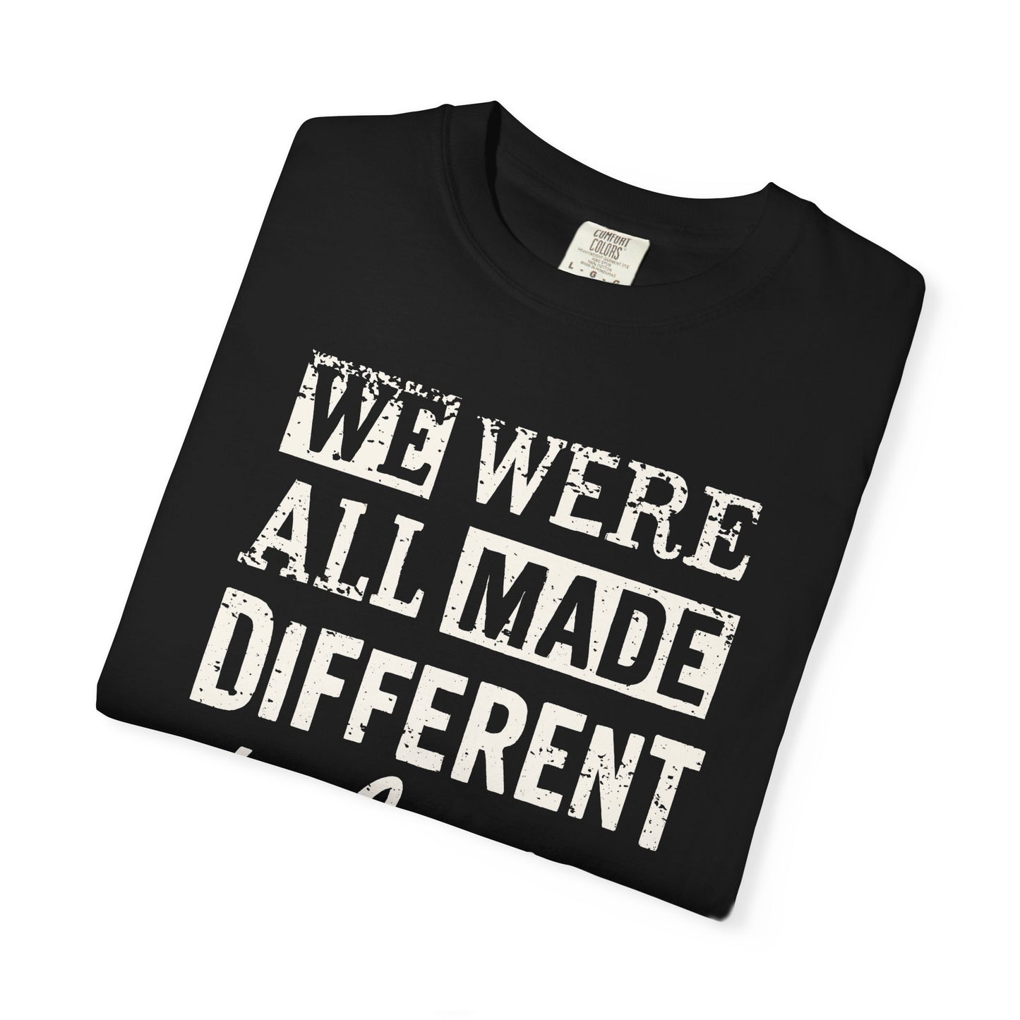 We Were All Made Different Protest Shirt Social Justice T-Shirt Anti-Trump Merch Comfort Colors Anti-Fascism Resistance Gear Protest Apparel