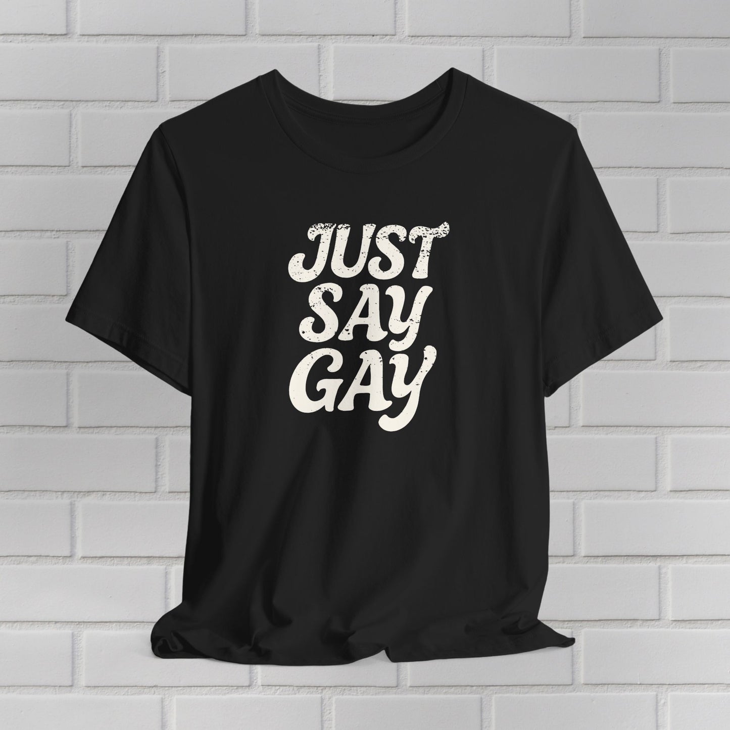 LGBTQIA Tee Just Say Gay Protest Shirt Social Justice LGBTQ Queer Lesbian Bisexual Trans Gay Pride Ring-Spun Cotton TShirt Express Shipping