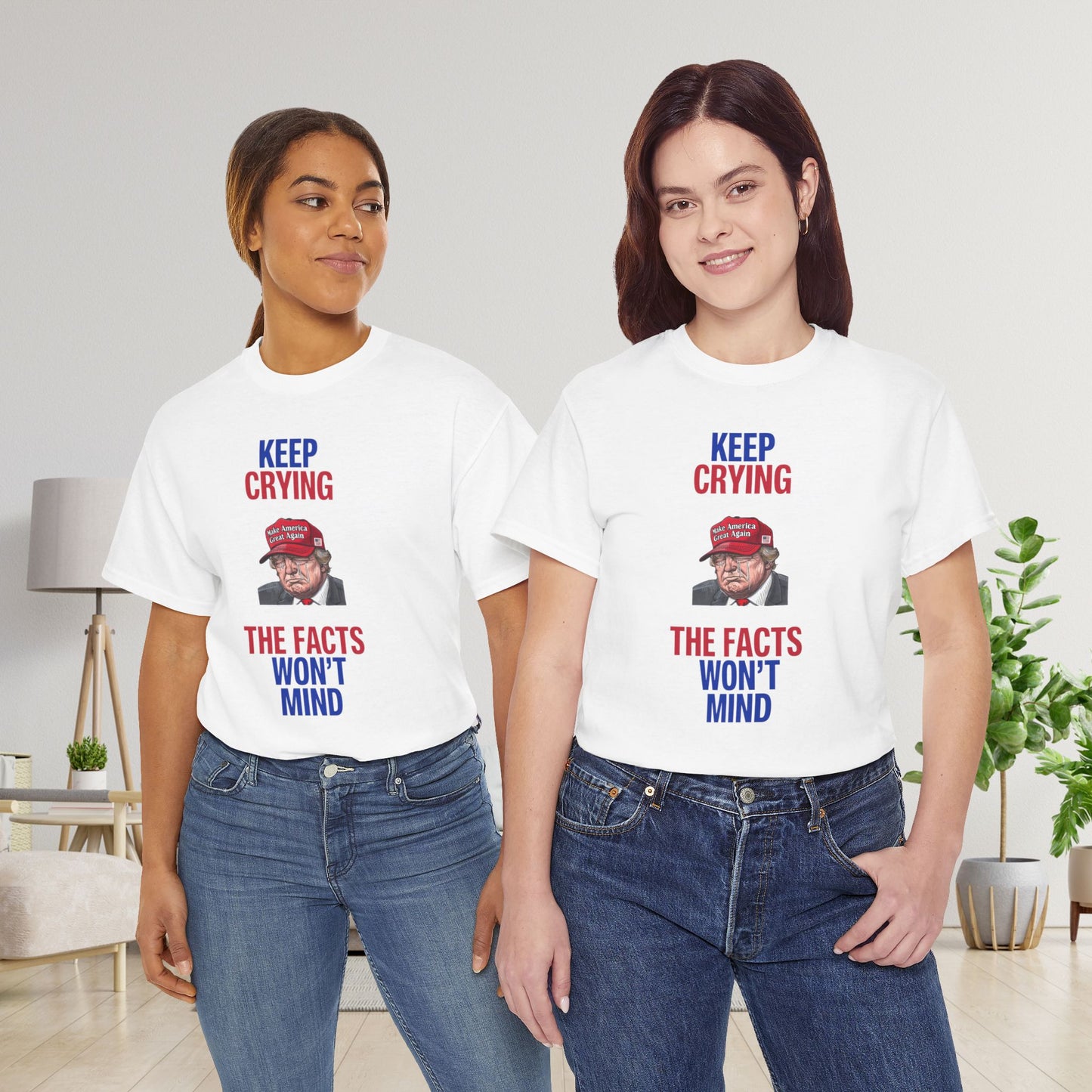 Keep Crying Facts Won't Mind Shirt- Humorous Anti-Fascism Tee-  Democrat Presidential Election T-Shirt