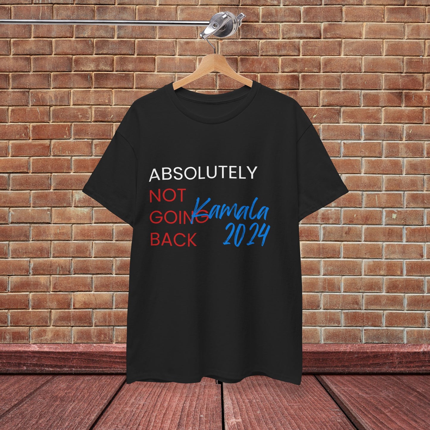 Absolutely Not Going Back Shirt- We're Not Going Back Tee-  Democrat Presidential Election T-Shirt