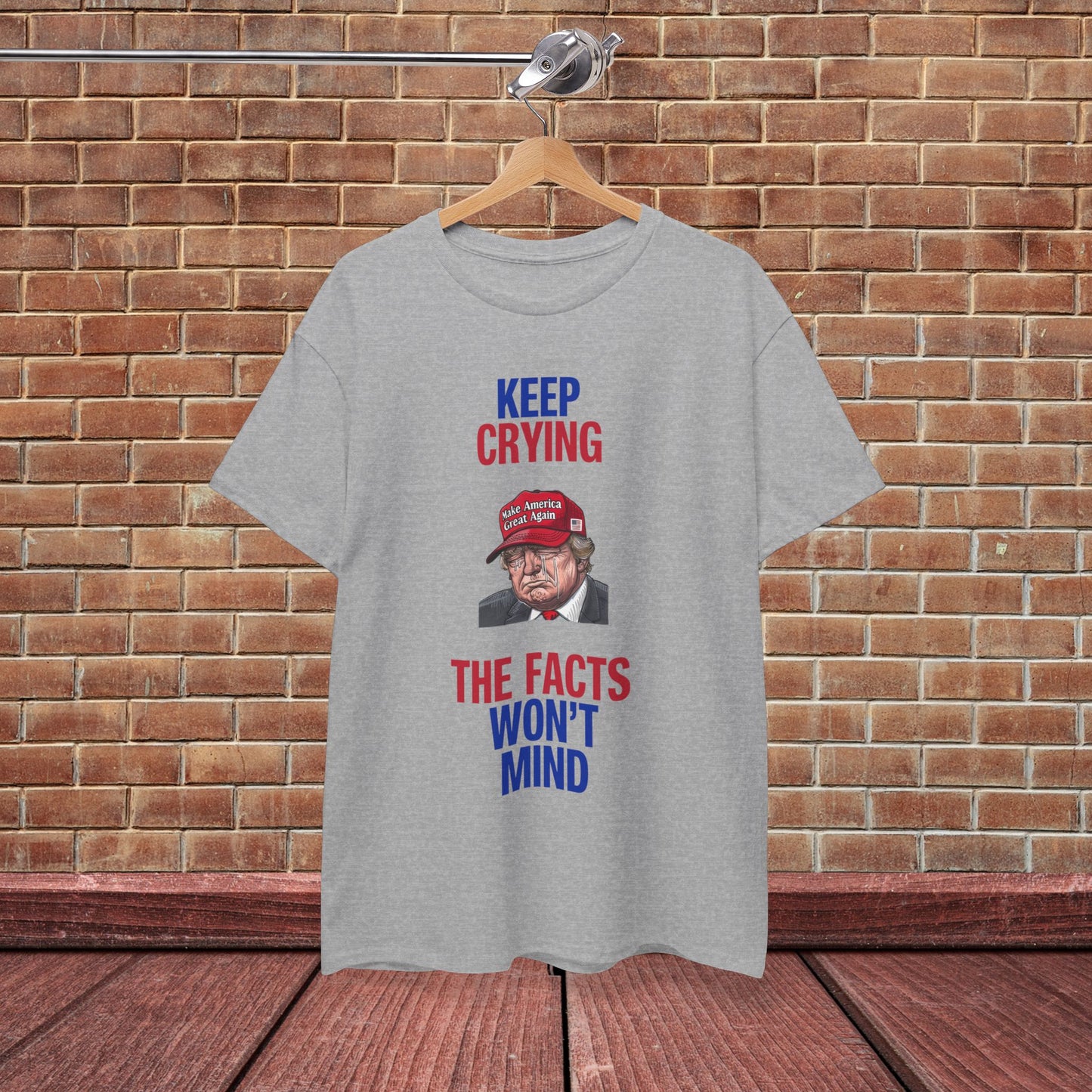 Keep Crying Facts Won't Mind Shirt- Humorous Anti-Fascism Tee-  Democrat Presidential Election T-Shirt