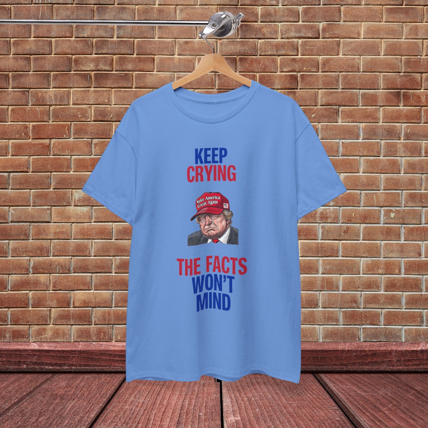 Keep Crying Facts Won't Mind Shirt- Humorous Anti-Fascism Tee-  Democrat Presidential Election T-Shirt