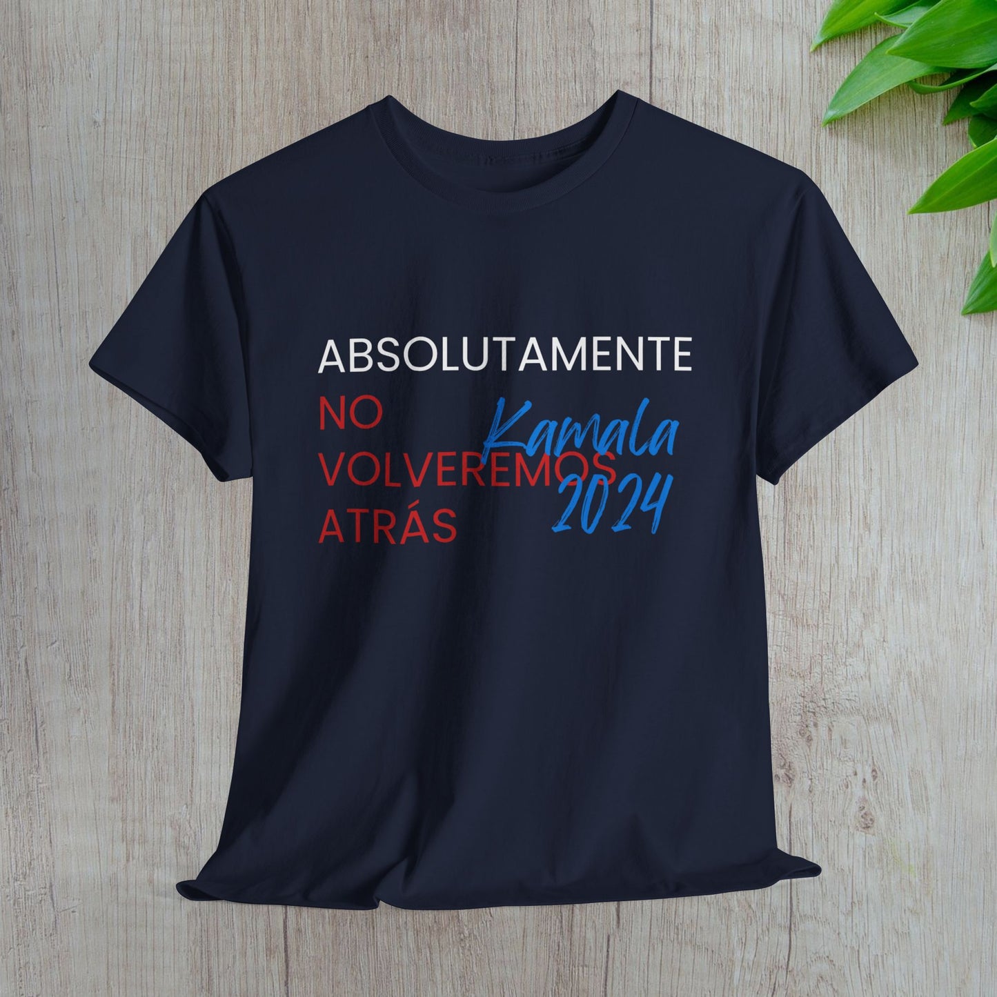 Absolutamente No Volveremos Atrás Shirt- We're Not Going Back en Español Save Democracy Tee-  Democrat Presidential Election T-Shirt