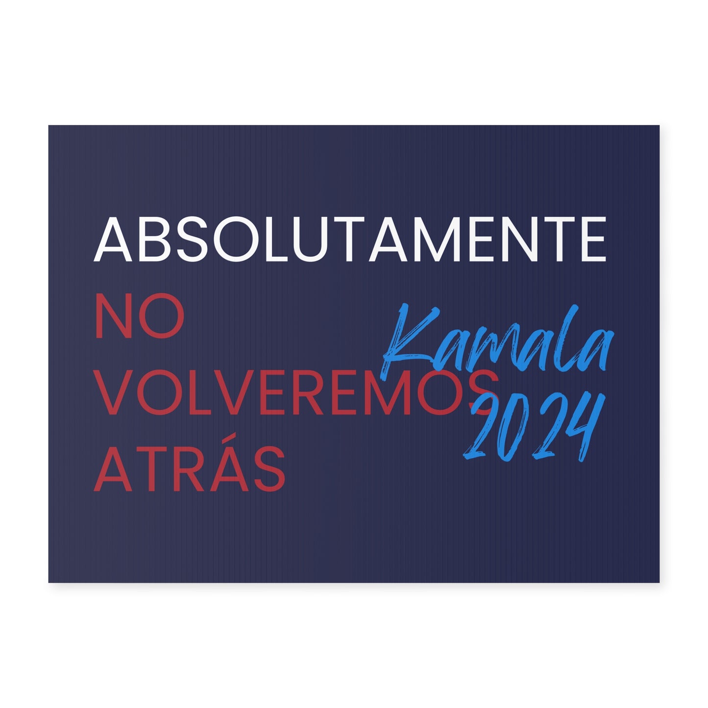 Absolutamente No Volveremos Atrás Yard Sign - Harris/Walz 2024 Sign in Spanish - Patriotic Election Political Decor