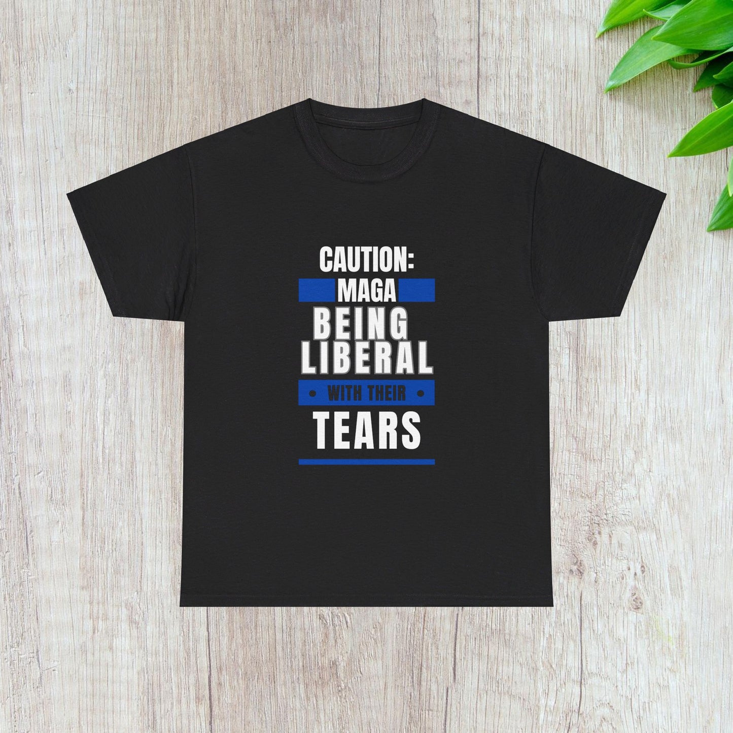 MAGA Being Extra Liberal With Their Tears Tee-  Witty Democrat Presidential Election T-Shirt