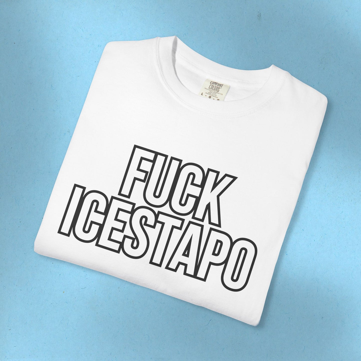 F*ck ICESTAPO Tee Protest Shirt Foxtrot Delta Tango Fck Donald Trump Anti-Fascism Abolish ICE Gestapo Comfort Colors Ring-Spun Cotton Tshirt