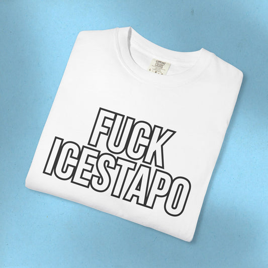 F*ck ICESTAPO Tee Protest Shirt Foxtrot Delta Tango Fck Donald Trump Anti-Fascism Abolish ICE Gestapo Comfort Colors Ring-Spun Cotton Tshirt